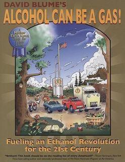 Alcohol Can Be A Gas Fueling an Ethanol Revolution for the 21st