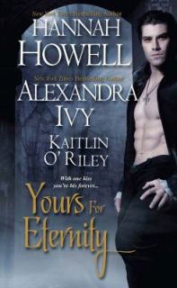 Yours for Eternity by Alexandra Ivy, Kaitlin ORiley and Hannah Howell