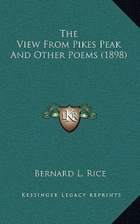 Pikes Peak and Other Poems by Bernard L. Rice 2010, Hardcover