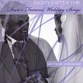 Daddys Little Girl Drews Famous Wedding Songs by Drews Famous CD