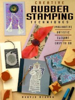 Creative Rubber Stamping Techniques by MaryJo McGraw 1998, Paperback