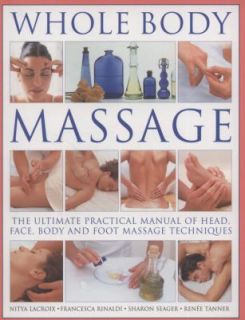 Whole Body Massage by Sharon Seager, Nitya Lacroix, Francesca Rinaldi