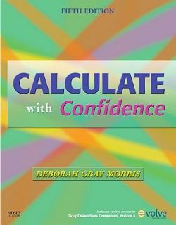 Calculate with Confidence by Deborah C. Gray Morris 2009, Paperback