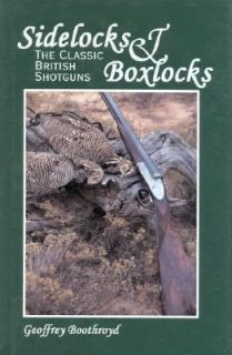 Classic British Shotguns by Geoffrey Boothroyd 1998, Hardcover