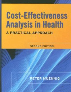 Cost Effectiveness Analysis in Health A Practical Approach by Peter