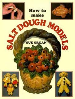 How to Make Salt Dough Models by Sue Organ 1993, Paperback
