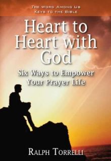 Heart to Heart with God Six Ways to Empower Your Prayer Life by Ralph