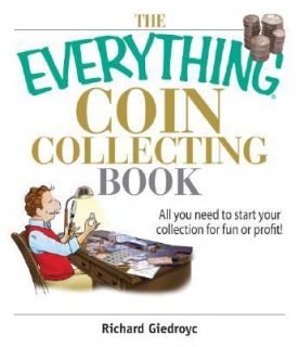 Everything Coin Collecting Book All You Need to Start Your Collection