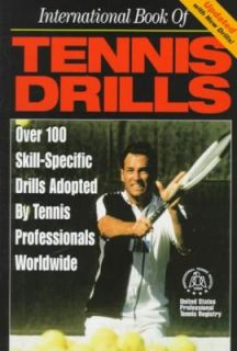 International Book of Tennis Drills Over 100 Skill Specific Drills