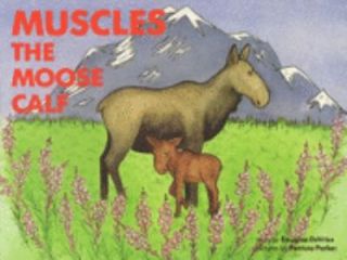 Muscles, the Moose Calf by Douglas DeVries 1989, Hardcover