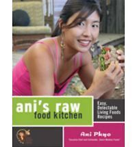 Anis Raw Food Kitchen Easy, Delectable Living Foods Recipes by Ani