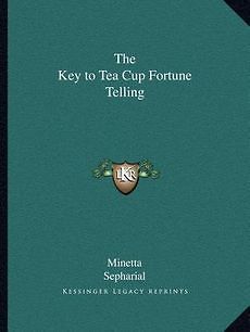 The Key to Tea Cup Fortune Telling NEW by Minetta