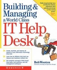 Building & Managing a World Class It Help Desk NEW