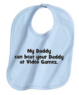 MY DADDY CAN BEAT YOUR DADDY AT VIDEO GAMES BABY BIB PINK OR BLUE