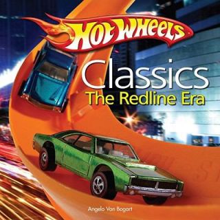 Hot Wheels Classics The Redline Era by Angelo Von Bogart