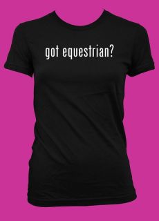 got equestrian? Funny Womens T Shirt American Apparel