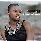 Wide Awake by Lizz Wright  Peter Gabriel Indie Arie Sting Seal Botti