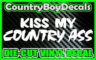 Kiss My COUNTRY A$$ * Vinyl DECAL Sticker * Redneck Hillbilly Diesel