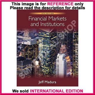 Financial Markets and Institutions by Jeff Madura / 10th International