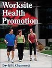Worksite Health Promotion by David H. Chenoweth (2006, Book, Other