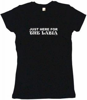 Just Here for the Labia Womens Tee Shirt Pick Size CLR