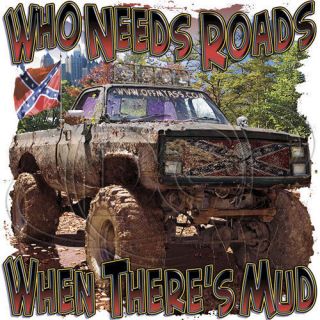 : Who Needs Roads When Theres Mud Truck Redneck 4 Wheel Rebel South